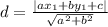 d = \frac{|ax_{1} + by_{1} + c|}{\sqrt{a^{2}+b^{2}  } }