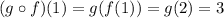 (g\circ f)(1)=g(f(1))=g(2)=3