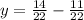 y=\frac{14}{22} - \frac{11}{22}