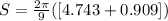 S = \frac{2\pi}{9}( [4.743 + 0.909] )