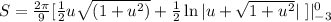 S = \frac{2\pi}{9}[\frac 12 u\sqrt{(1 + u^2)} + \frac 12\ln|u + \sqrt{1 + u^2}|\ ]|\limits^0_{-3}