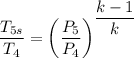 \dfrac{T_{5s}}{T_4} = \left( \dfrac{P_{5}}{P_4} \right)^{\dfrac{k-1}{k} }