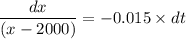 \dfrac{dx}{(x - 2000)} = -0.015 \times dt