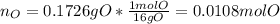 n_O=0.1726gO*\frac{1molO}{16gO} =0.0108molO