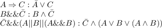 A\Rightarrow C:\bar A \vee C\\B \&\& \bar C:B\wedge \bar C\\\bar C \&\&(A||B||(A\&\& B):\bar C\wedge (A\vee B\vee(A \wedge B))