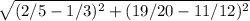 \sqrt{{(2/5- 1/3 )^2 + (19/20 - 11/12) ^2