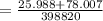 = \frac{25.988 + 78.007}{398820}