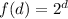 f(d) = 2^d