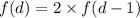 f(d) = 2\times f(d-1)