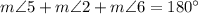 m\angle 5+m\angle 2+m\angle 6=180^\circ