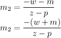 m_2=\dfrac{-w-m}{z-p} \\m_2=\dfrac{-(w+m)}{z-p}