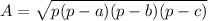 A=\sqrt{p(p-a)(p-b)(p-c)