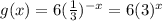 g(x)=6(\frac{1}{3})^{-x}=6(3)^x