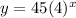 y=45(4)^x