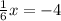 \frac{1}{6}x =-4