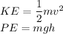 KE  = \dfrac{1}{2}mv^2\\PE = mgh