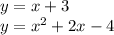 y = x + 3\\y= x^2 + 2x-4