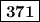 \boxed{\bold{371}}