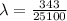 \lambda  =  \frac{343}{25100}