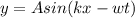 y= A  sin (kx -wt)