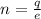 n = \frac{q}{e}