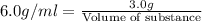 6.0g/ml=\frac{3.0g}{\text{Volume of substance}}