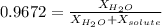 0.9672 = \frac{X_{H_2O}}{X_{H_2O}+X_{solute}}