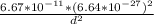 \frac{6.67*10^{-11}*(6.64*10^{-27} )^{2}  }{d^{2} }