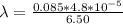 \lambda  =  \frac{0.085   * 4.8*10^{-5}  }{6.50 }