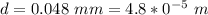 d  =  0.048 \ mm  =  4.8 *0^{-5}\ m