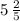 5\,\frac{2}{5}