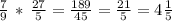 \frac{7}{9} \,*\,\frac{27}{5} =\frac{189}{45} =\frac{21}{5} =4\frac{1}{5}