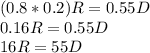 (0.8*0.2)R=0.55D\\0.16R=0.55D\\16R=55D