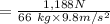 = \frac{1,188 N}{66\ kg \times 9.8m/s^{2}}
