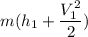 m(h_1 + \dfrac{V_1^2}{2})