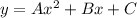 y =Ax^2+Bx+C