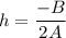 h=\dfrac{-B}{2A}