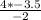 \frac{4*-3.5}{-2}