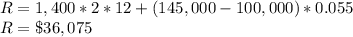 R = 1,400*2*12+(145,000-100,000)*0.055\\R=\$36,075