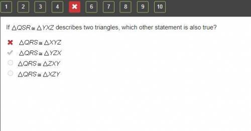 If Triangle Q S R is congruent to triangle Y X Z describes two triangles, which other statement is a