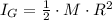 I_{G} = \frac{1}{2}\cdot M\cdot R^{2}