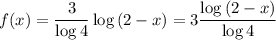 f(x)=\dfrac{3}{\log{4}}\log{(2-x)}=3\dfrac{\log{(2-x)}}{\log{4}}