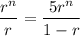 \dfrac{r^n}{r}=\dfrac{5r^n}{1-r}