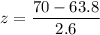 z = \dfrac{70- 63.8}{2.6}