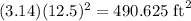 (3.14)(12.5)^2=490.625\ \text{ft}^2