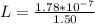 L  =  \frac{1.78 *10^{-7} }{1.50 }
