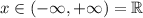 x\in(-\infty, +\infty)=\mathbb{R}