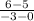 \frac{6-5}{-3-0}