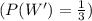 (P(W')= \frac{1}{3})