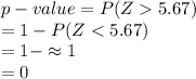 p-value=P(Z5.67)\\=1-P(Z